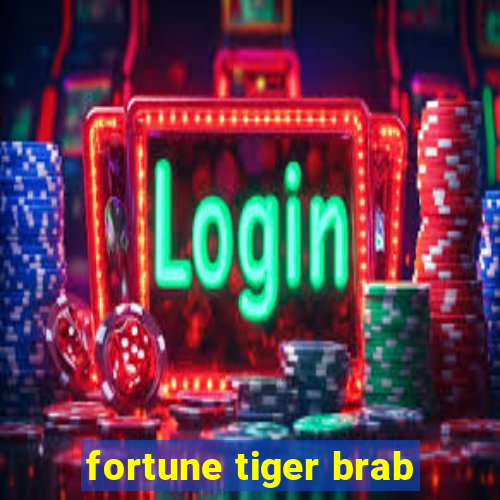 fortune tiger brab